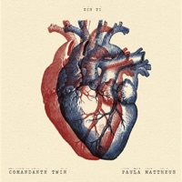 Sin Ti - Single - Comandante Twin & Paula Mattheus