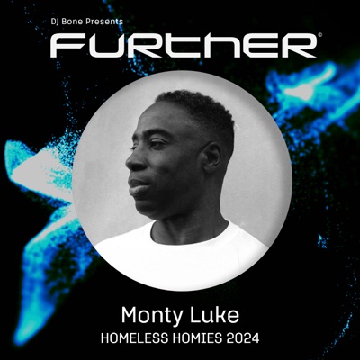 FURTHER x Homeless Homies 2024: Monty Luke (DJ Mix)