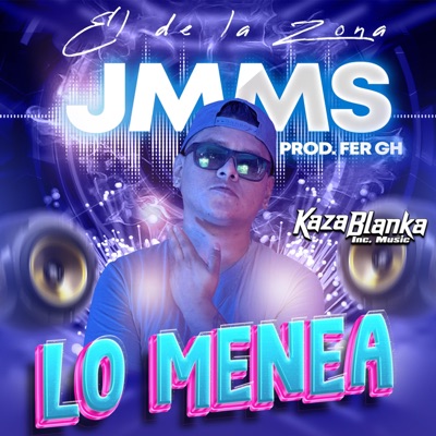 LO MENEA (feat. FER GH & KAZA BLANKA INC. MUSIC) - Single
