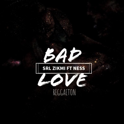 BAD LOVE (REGGAETON) (feat. NESS) - Single