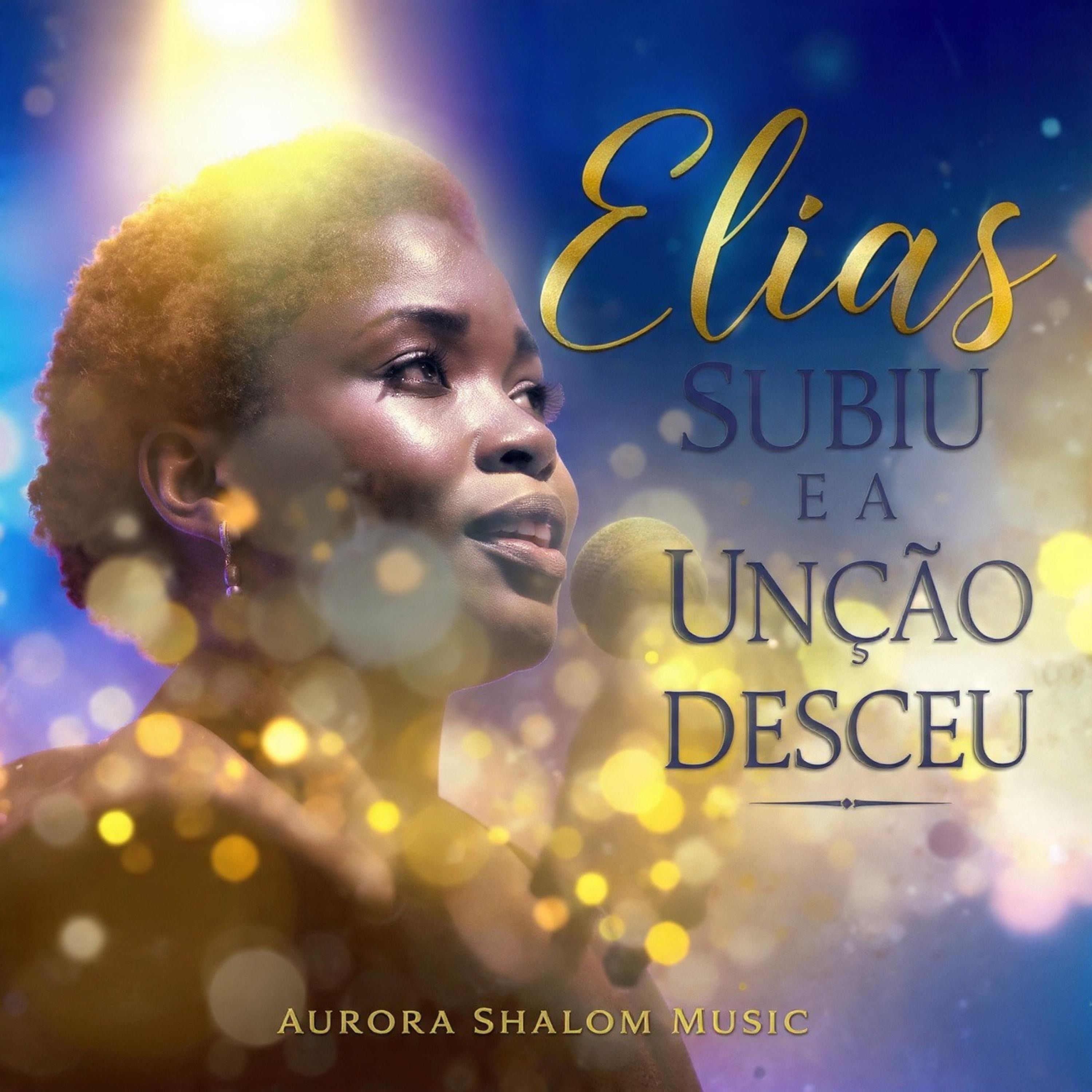 Elias Subiu E a Unção Desceu - Single