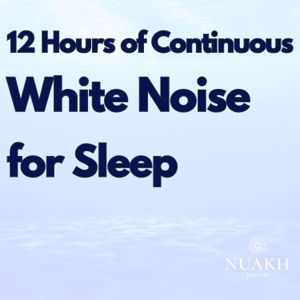 12 Hours of Continuous White Noise for Sleep
