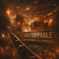 Unstoppable (feat. King Lo) [Radio Edit] - Single - BillZBondZ
