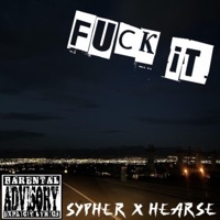 F**K IT (feat. HEAR$E) - Single - $ypher