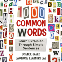 1000 Common Words: Learn Ukrainian Through Simple Sentences - Science-Based Language Learning Lab Cover Art