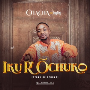 Iku R’óchuko (Story of Ochuko) [feat. Kayfrizy]