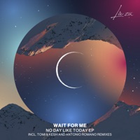 No Day Like Today - EP - Wait For Me, Tomi&Kesh & Antonio Romano