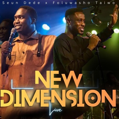 New Dimension  (feat. Foluwasho Taiwo) [Live] - Single