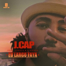 Eu Largo Faya (feat. Loreta Kba & Public Sinner) J.Cap