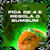 Fica de 4 e Rebola o Bumbum - Single