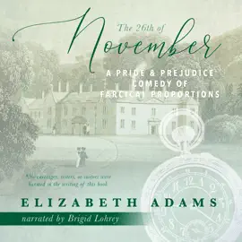 The 26th of November: A Pride and Prejudice Comedy of Farcical Proportions
