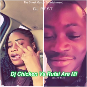 DJ Chicken Vs Rufai Are Mi Cruise Beat