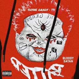 Bloody Satan (feat. Teeex5ive) Shyne Grady