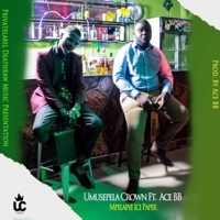 Mpelafye Ici Paper (feat. Ace BB) - Single - Umusepela Crown