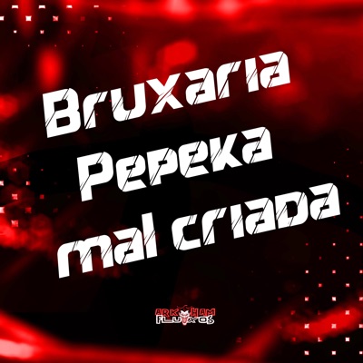 Bruxaria Pepeka Mal Criada - Single