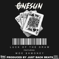Luck of the Draw (feat. Moe Shmoneyy) - Single - Onesun