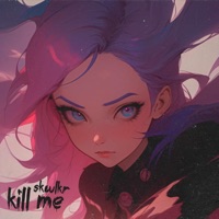 KILL ME - Single - SKWLKR