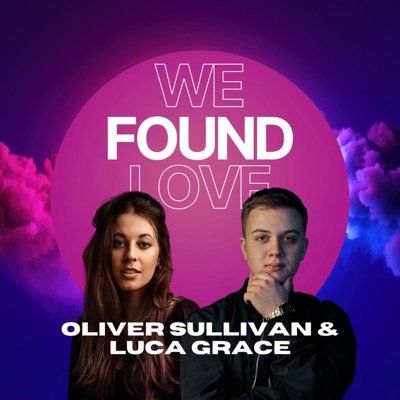 We Found Love (Oliver Sullivan & Luca Grace) - Single