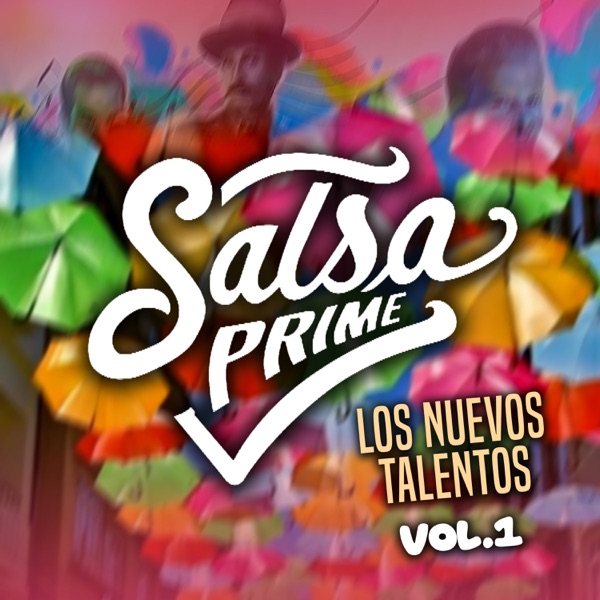Los Nuevos Talentos Salsa Prime, Vol. 1