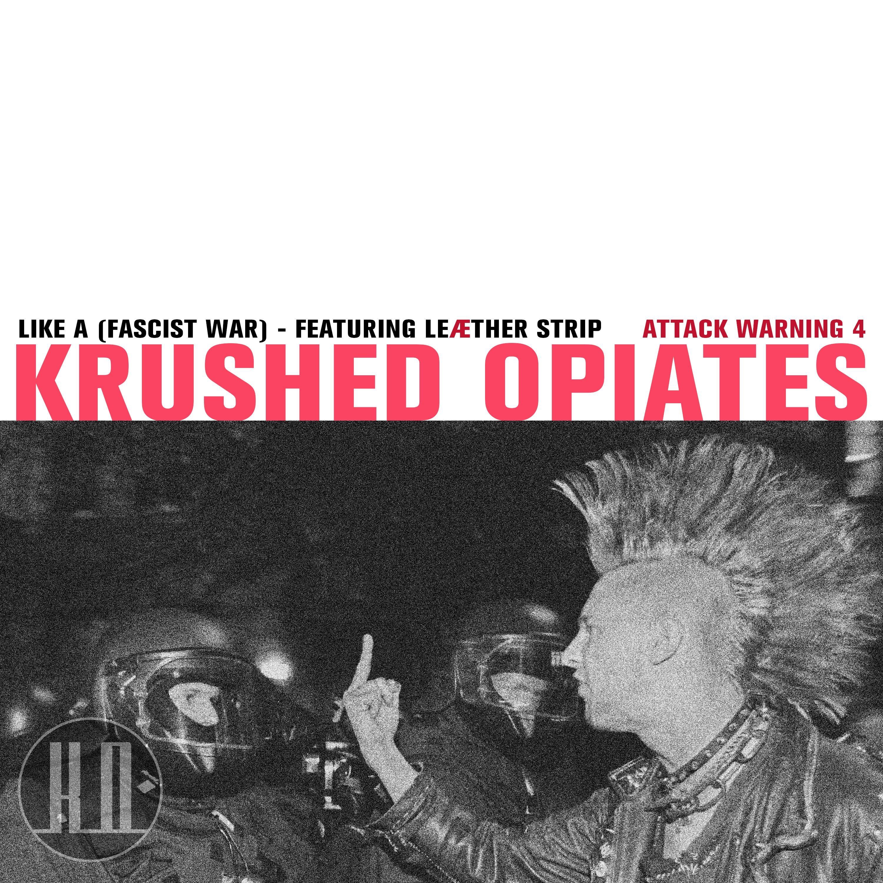 Krushed Opiates - (Like) A Fascist War (feat. Leæther Strip)
