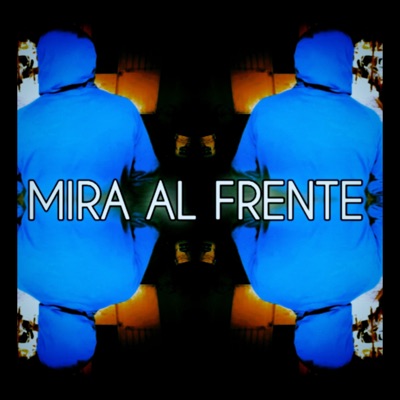 Mira Al Frente (feat. B. EyE) - Single