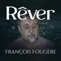  - FRANCOIS FOUGERE Rêver
