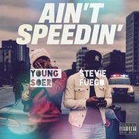 Ain't Speedin' (feat. Young Soer) - Single - Stevie Fuego