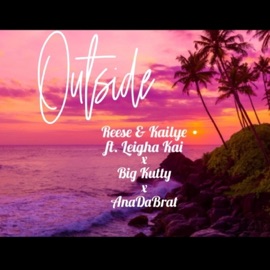 OUTSiDE (feat. Leigha Kai, Big Kutty & AnaDaBrat) Reese & Kailye