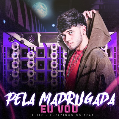 Pela Madrugada Eu Vou - Single