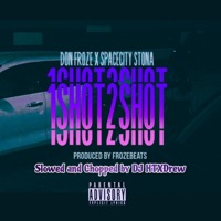 1Shot 2Shot Slowed and Chopped by HTX Drew (feat. SpaceCity Stona) - Single - Don Froze