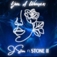 You A Woman (feat. Stone II) - Single - JSTAR