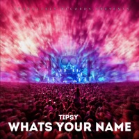 Whats Your Name - Single - Tipsy