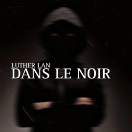 Dans Le Noir Luther Lan