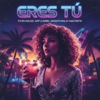 Eres Tú (feat. Jump La Bomba, Johancito King & El Mago Martin) - Single - Steven Aveledo