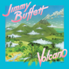 Volcano - Jimmy Buffett