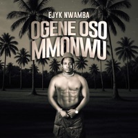 Ogene Oso Mmonwu - Single - Ejyk Nwamba
