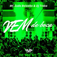 Vem de Boca - Single - DJ Traka & MC Zudo Boladão