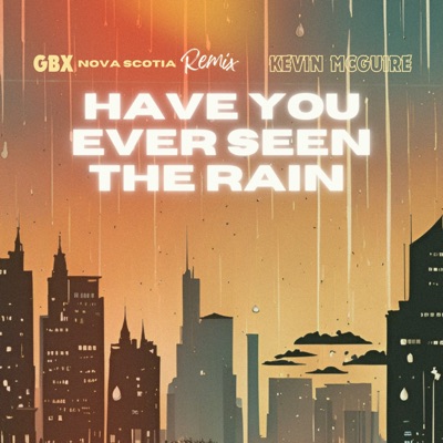 Have You Ever Seen The Rain (GBX & Nova Scotia Remix) - Single