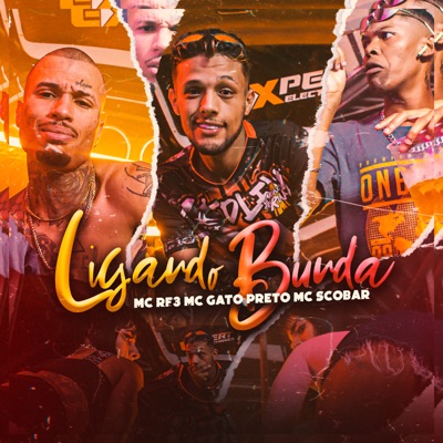 Ligando Bunda (feat. MC Gato Preto & MC Scobar) - Single