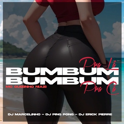 Bumbum pra Lá, Bumbum pra Cá (feat. DJ Erick Pierre) - Single