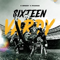 Sixteen Vardy - Single - Kbrizzy & Phanas