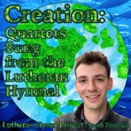 Creation: Quartets Sung from the Lutheran Hymnal