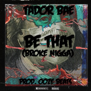 BE THAT (BROKE NIGGA)