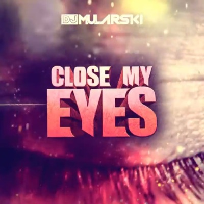 CLOSE MY EYES - Single