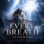 Every Breath (Yahweh)
