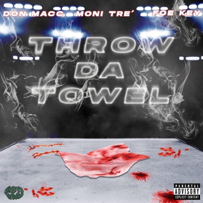 THROW DA TOWEL (feat. FOE KEY & Moni Tre') - Single