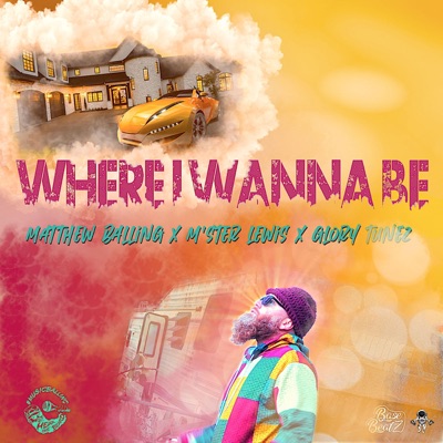 Where I Wanna Be (feat. M'ster Lewis & Glory Tunez) - Single