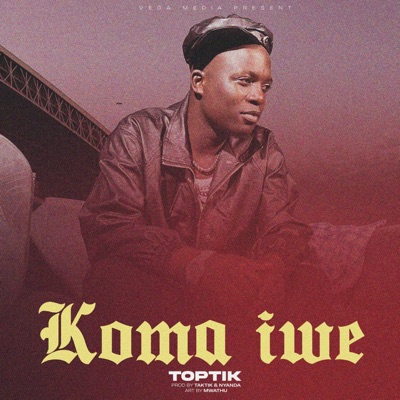 Song - Koma iwe - Toptik