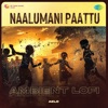 Naalumani Paattu (Ambient Lofi) - Single