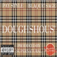 DOUGHSHOUS' (feat. BLAQUE’ SAGE) - Single - Pay Style